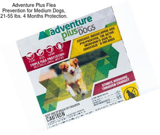 Adventure Plus Flea Prevention for Medium Dogs, 21-55 lbs. 4 Months Protection.