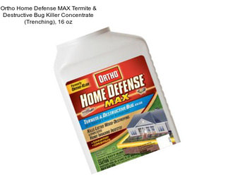 Ortho Home Defense MAX Termite & Destructive Bug Killer Concentrate (Trenching), 16 oz