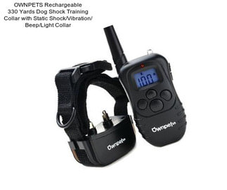 OWNPETS Rechargeable 330 Yards Dog Shock Training Collar with Static Shock/Vibration/ Beep/Light Collar