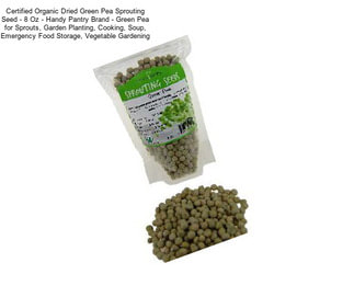 Certified Organic Dried Green Pea Sprouting Seed - 8 Oz - Handy Pantry Brand - Green Pea for Sprouts, Garden Planting, Cooking, Soup, Emergency Food Storage, Vegetable Gardening