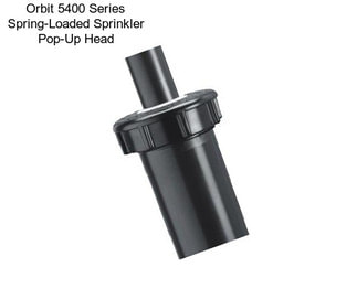 Orbit 5400 Series Spring-Loaded Sprinkler Pop-Up Head