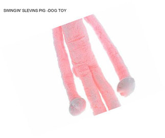 SWINGIN\' SLEVINS PIG -DOG TOY