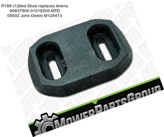 P199 (1)Skid Shoe replaces Ariens 00837900 01016500 MTD 05002 John Deere M124413