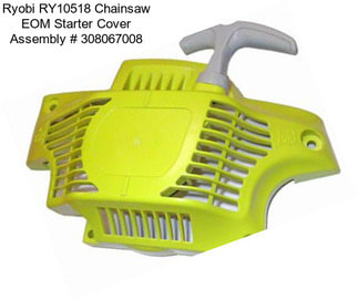 Ryobi RY10518 Chainsaw EOM Starter Cover Assembly # 308067008