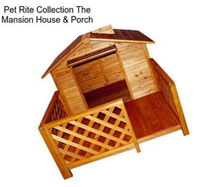 Pet Rite Collection The Mansion House & Porch