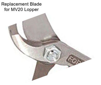 Replacement Blade for MV20 Lopper