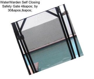 WaterWarden Self Closing Safety Gate 4' by 30''