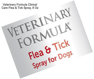 Veterinary Formula Clinical Care Flea & Tick Spray, 8 Oz