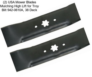 (2) USA Mower Blades Mulching High Lift for Troy Bilt 942-0610A, 38\