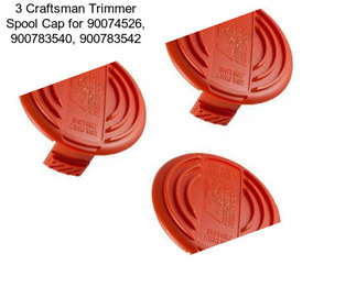 3 Craftsman Trimmer Spool Cap for 90074526, 900783540, 900783542