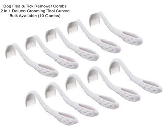 Dog Flea & Tick Remover Combs 2 in 1 Deluxe Grooming Tool Curved Bulk Available (10 Combs)