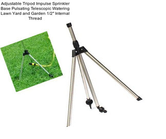 Adjustable Tripod Impulse Sprinkler Base Pulsating Telescopic Watering Lawn Yard and Garden 1/2\'\' Internal Thread