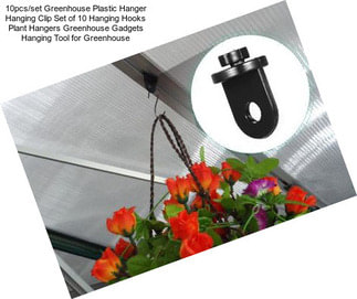 10pcs/set Greenhouse Plastic Hanger Hanging Clip Set of 10 Hanging Hooks Plant Hangers Greenhouse Gadgets Hanging Tool for Greenhouse