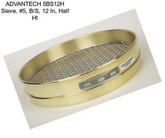 ADVANTECH 5BS12H Sieve, #5, B/S, 12 In, Half Ht