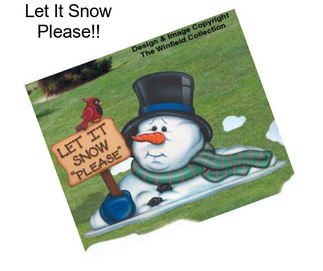Let It Snow Please!!