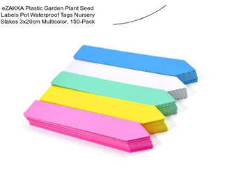 EZAKKA Plastic Garden Plant Seed Labels Pot Waterproof Tags Nursery Stakes 3x20cm Multicolor, 150-Pack