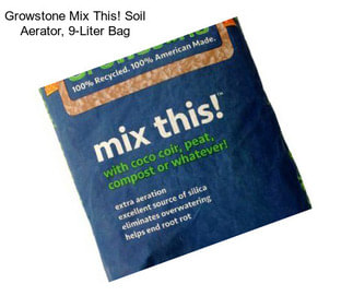 Growstone Mix This! Soil Aerator, 9-Liter Bag