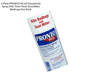 4 Pack PRONTO PLUS Household Spray Kills Ticks Fleas Dust Mites Bedbugs 5oz Each