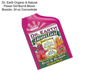 Dr. Earth Organic & Natural Flower Girl Bud & Bloom Booster, 24 oz Concentrate