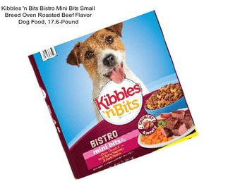 Kibbles \'n Bits Bistro Mini Bits Small Breed Oven Roasted Beef Flavor Dog Food, 17.6-Pound