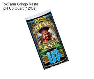FoxFarm Gringo Rasta pH Up Quart (12/Cs)