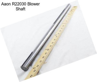 Aaon R22030 Blower Shaft