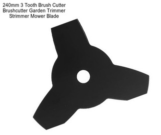 240mm 3 Tooth Brush Cutter Brushcutter Garden Trimmer Strimmer Mower Blade