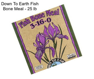 Down To Earth Fish Bone Meal - 25 lb