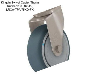 Kingpin Swivel Caster,Therm Rubber,3 in.,165 lb., LRXA-TPA 75KD-FK