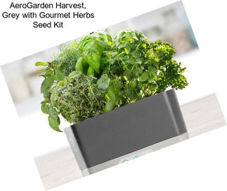 AeroGarden Harvest, Grey with Gourmet Herbs Seed Kit