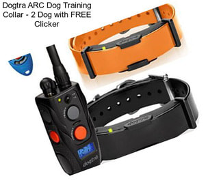 Dogtra ARC Dog Training Collar - 2 Dog with FREE Clicker