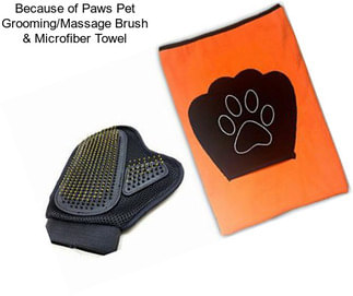 Because of Paws Pet Grooming/Massage Brush & Microfiber Towel