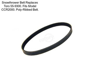 Snowthrower Belt Replaces Toro 55-9300. Fits Model CCR2000. Poly-Ribbed Belt.