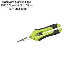 Backyard Garden Pros 11815 Comfort Grip Micro Tip Pruner Snip