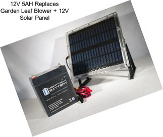 12V 5AH Replaces Garden Leaf Blower + 12V Solar Panel