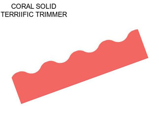 CORAL SOLID TERRIIFIC TRIMMER