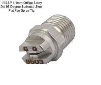 1/4BSP 1.1mm Orifice Spray Dia 95 Degree Stainless Steel Flat Fan Spray Tip