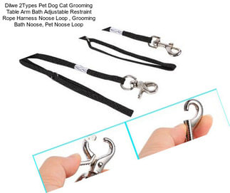 Dilwe 2Types Pet Dog Cat Grooming Table Arm Bath Adjustable Restraint Rope Harness Noose Loop , Grooming Bath Noose, Pet Noose Loop