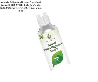 Amerta All Natural Insect Repellent Spray, DEET-FREE, Safe for Adults, Kids, Pets, Environment, Travel Size, 2 oz
