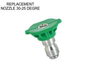 REPLACEMENT NOZZLE 30-25 DEGRE