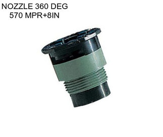 NOZZLE 360 DEG 570 MPR+8IN