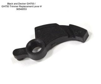 Black and Decker GH700 / GH750 Trimmer Replacement Lever # 90548553