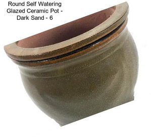 Round Self Watering Glazed Ceramic Pot - Dark Sand - 6\
