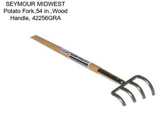 SEYMOUR MIDWEST Potato Fork,54 in.,Wood Handle, 42256GRA