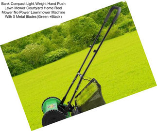 Bank Compact Light-Weight Hand Push Lawn Mower Courtyard Home Reel Mower No Power Lawnmower Machine With 5 Metal Blades(Green +Black)