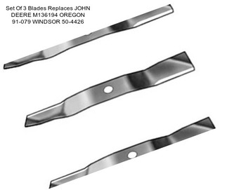 Set Of 3 Blades Replaces JOHN DEERE M136194 OREGON 91-079 WINDSOR 50-4426