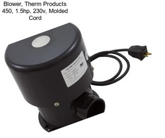 Blower, Therm Products 450, 1.5hp, 230v, Molded Cord