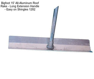 Bigfoot 15\' All-Aluminum Roof Rake - Long Extension Handle - Easy on Shingles 1282