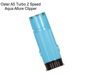 Oster A5 Turbo 2 Speed Aqua Allure Clipper