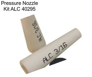 Pressure Nozzle Kit ALC 40295